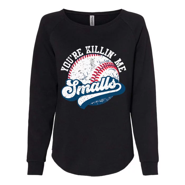 Funny Softball Youre Killin Me Smalls Womens California Wash Sweatshirt