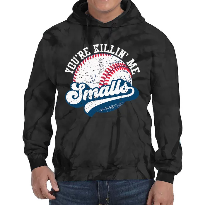 Funny Softball Youre Killin Me Smalls Tie Dye Hoodie