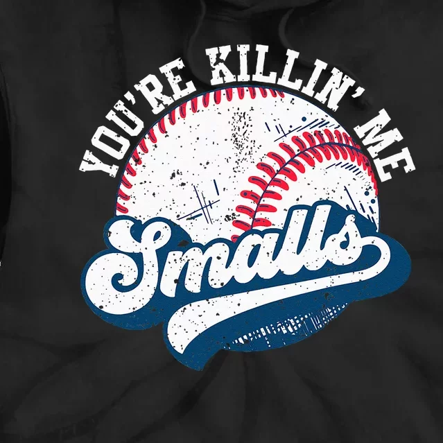 Funny Softball Youre Killin Me Smalls Tie Dye Hoodie