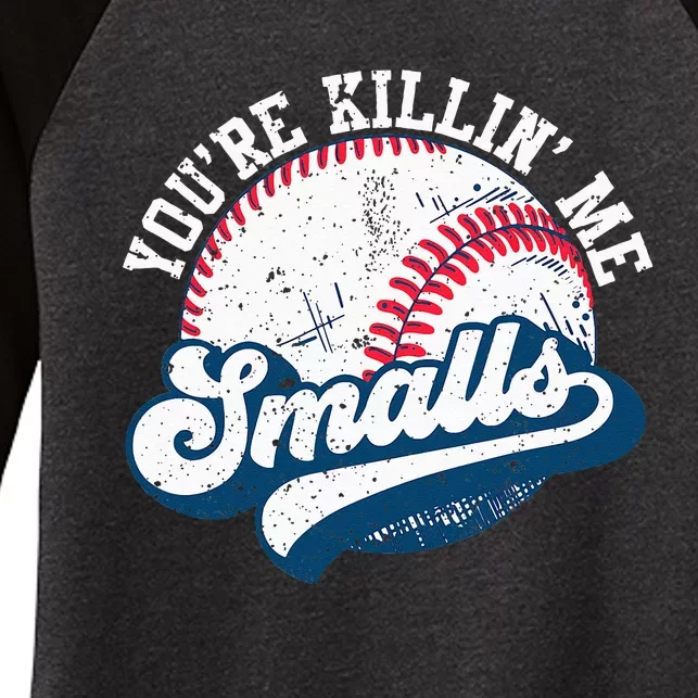 Funny Softball Youre Killin Me Smalls Women's Tri-Blend 3/4-Sleeve Raglan Shirt