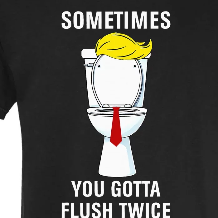 Funny Sometime You Gotta Flush Twice Garment-Dyed Heavyweight T-Shirt