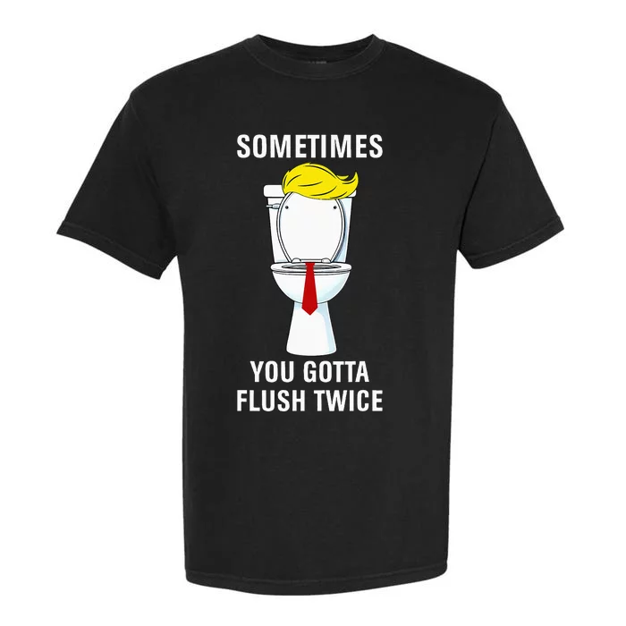 Funny Sometime You Gotta Flush Twice Garment-Dyed Heavyweight T-Shirt