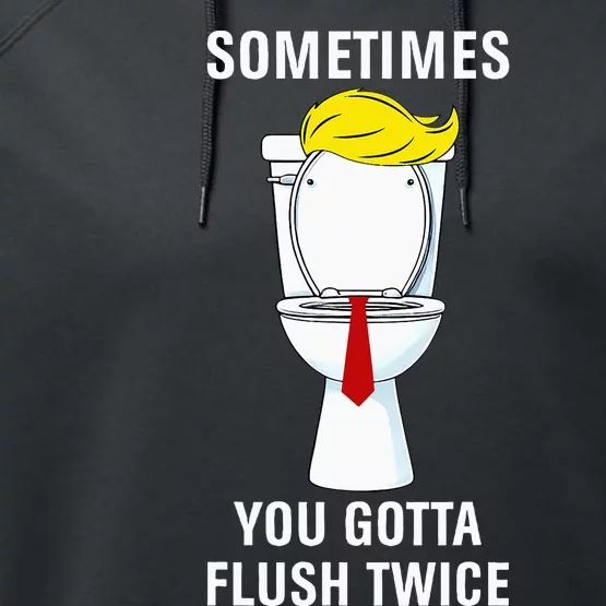 Funny Sometime You Gotta Flush Twice Performance Fleece Hoodie