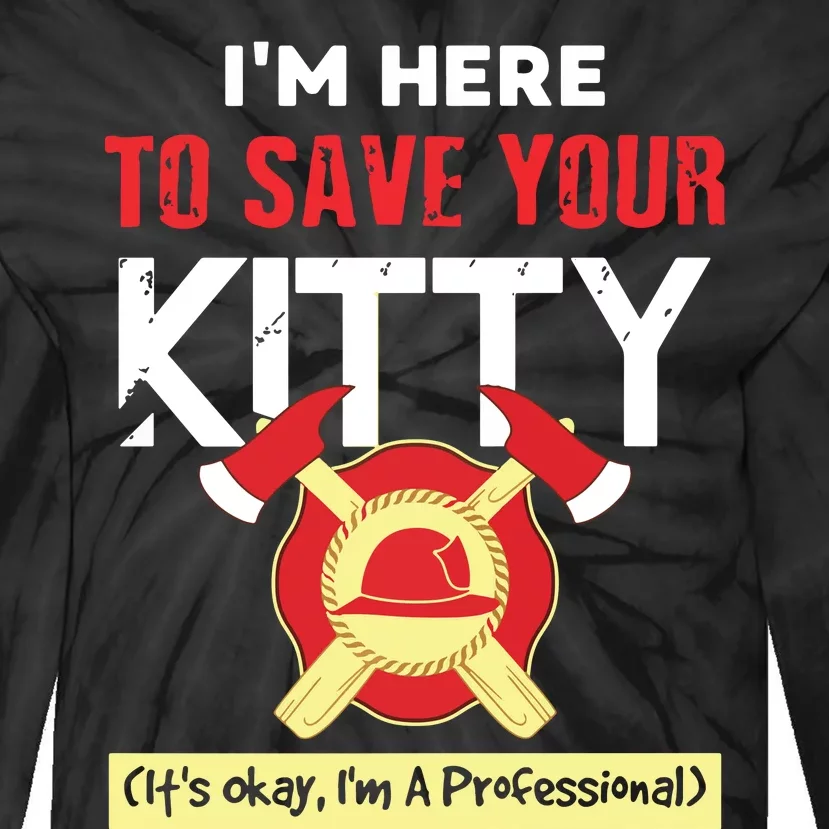 Firefighter Save Your Kitty Funny Tees Firemen Gifts Tie-Dye Long Sleeve Shirt