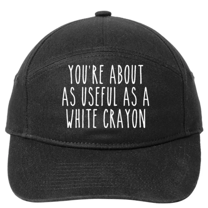 Funny Saying Youre About As Useful As A White Crayo.N Joke 7-Panel Snapback Hat