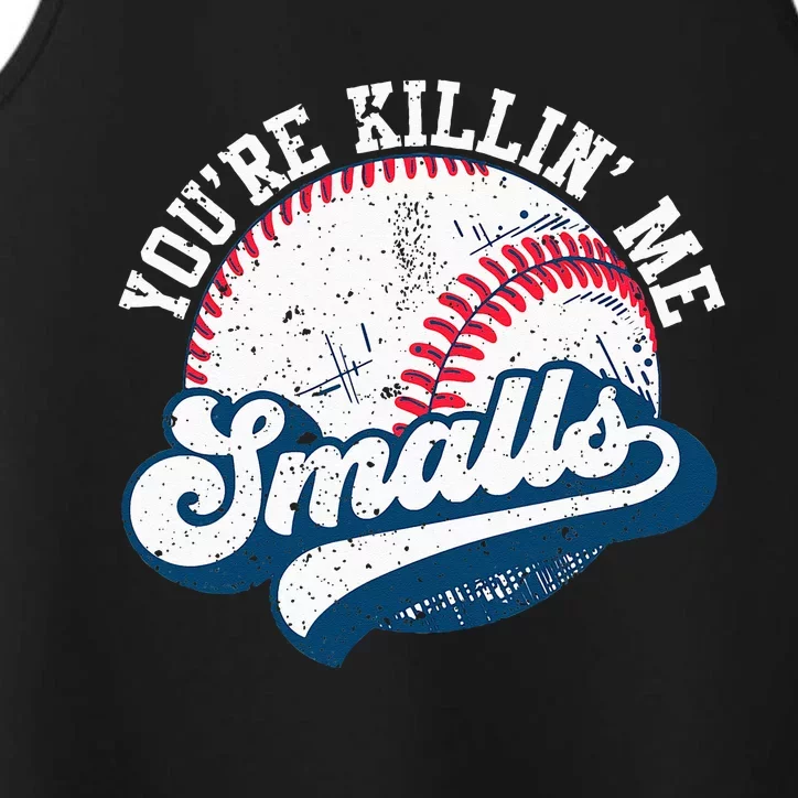 Funny Softball Youre Killin Me Smalls Performance Tank