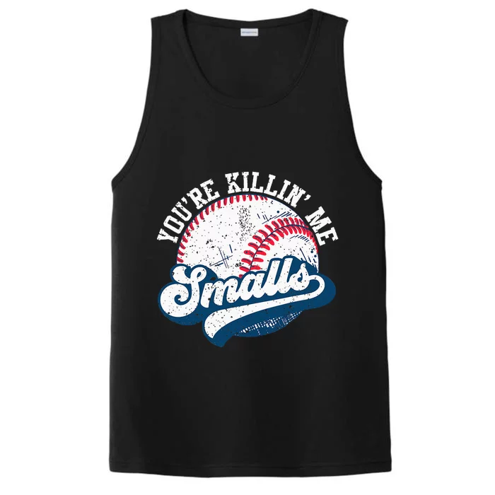 Funny Softball Youre Killin Me Smalls Performance Tank