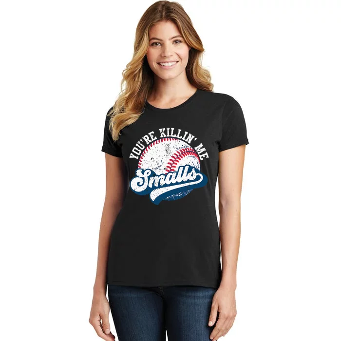 Funny Softball Youre Killin Me Smalls Women's T-Shirt