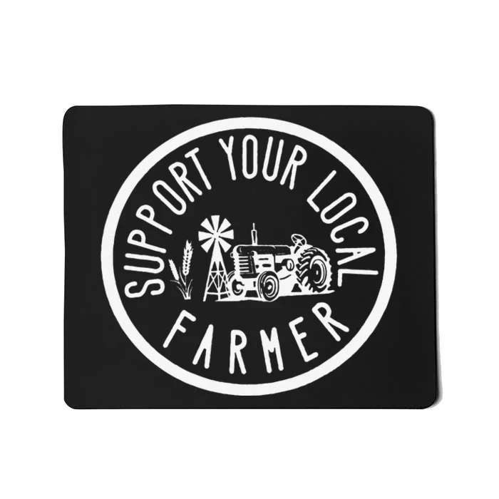 Funny Support Your Local Farmers Market Agriculture Mousepad