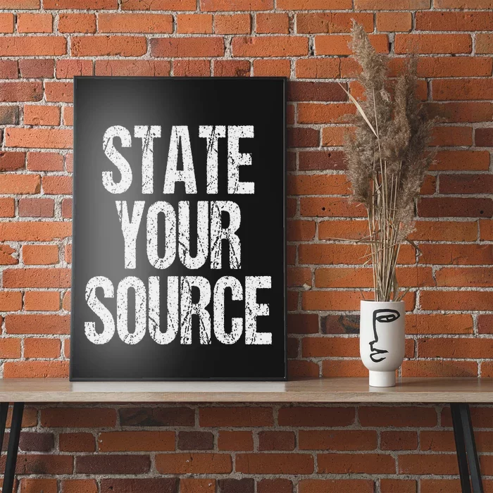 Funny State Your Source Poster