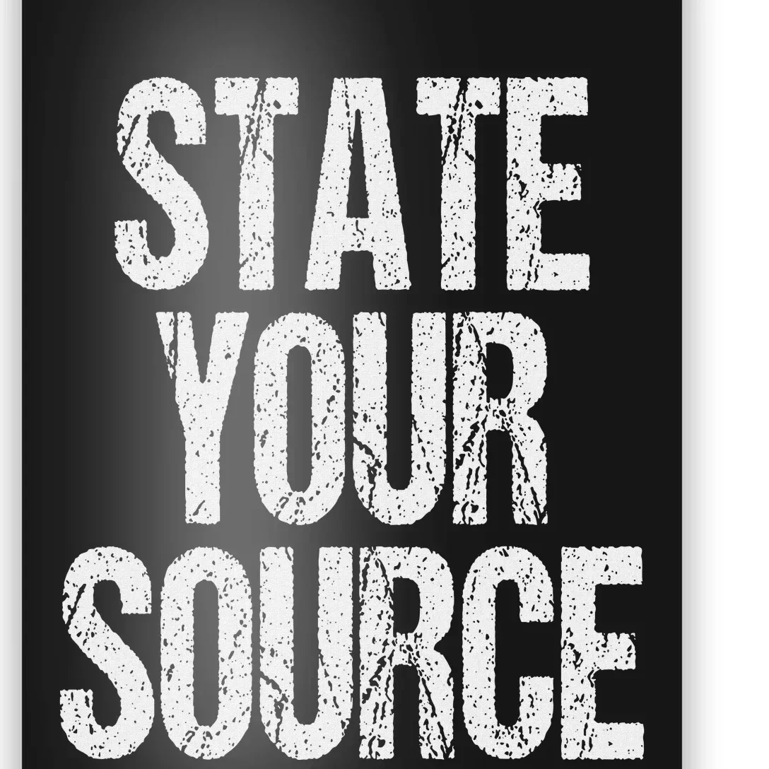 Funny State Your Source Poster