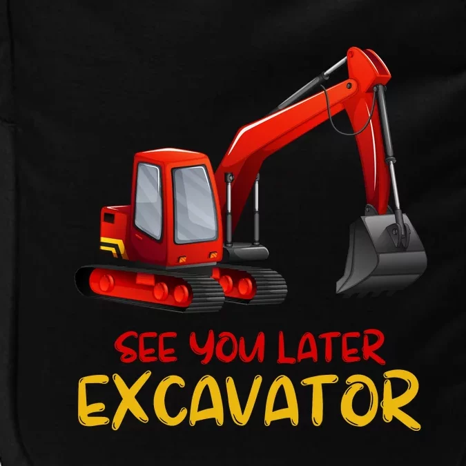 Funny See You Later Excavator Impact Tech Backpack