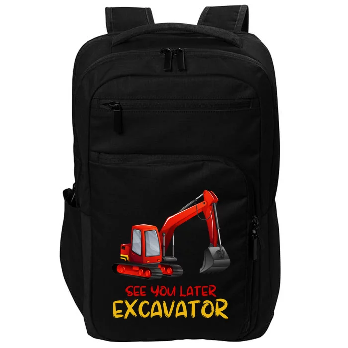 Funny See You Later Excavator Impact Tech Backpack