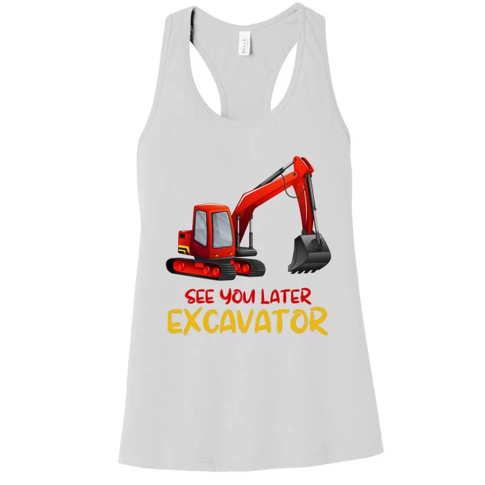 Funny See You Later Excavator Women's Racerback Tank