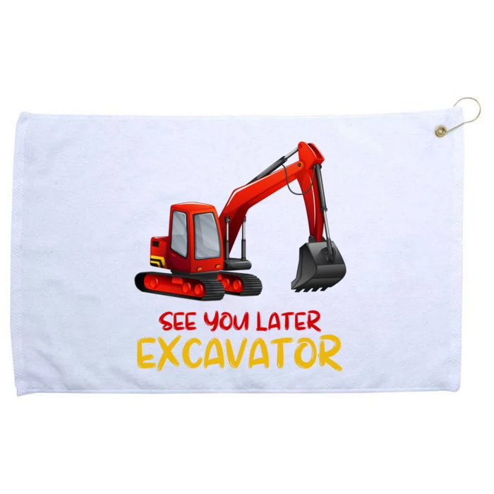 Funny See You Later Excavator Grommeted Golf Towel