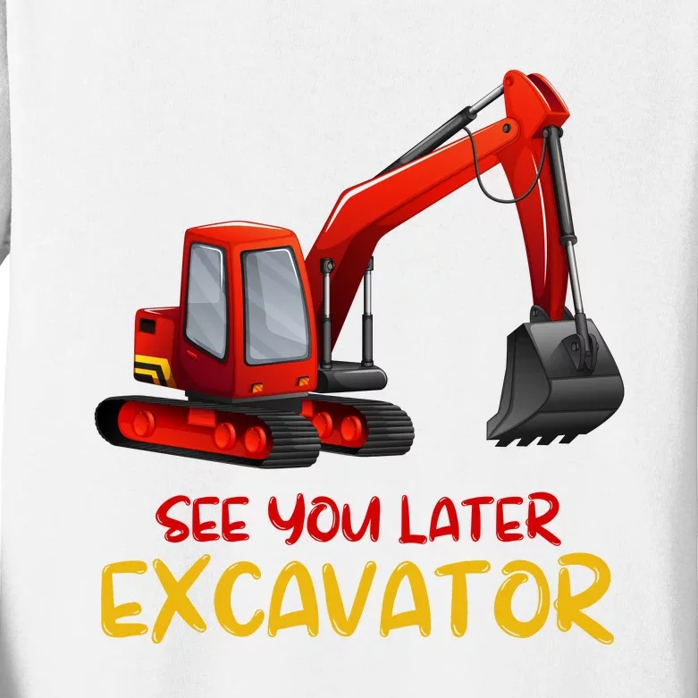 Funny See You Later Excavator Kids Long Sleeve Shirt