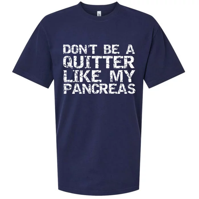 Funny Type 1 Diabetes Don't Be A Quitter Like My Pancreas Cool Gift Sueded Cloud Jersey T-Shirt