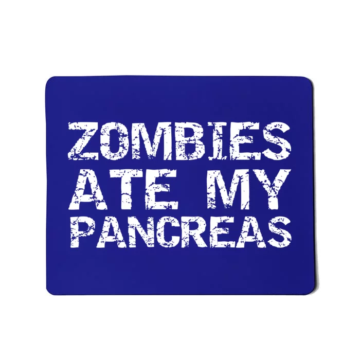 Funny Type 1 Diabetes Joke Quote Zombies Ate My Pancreas Cool Gift Mousepad