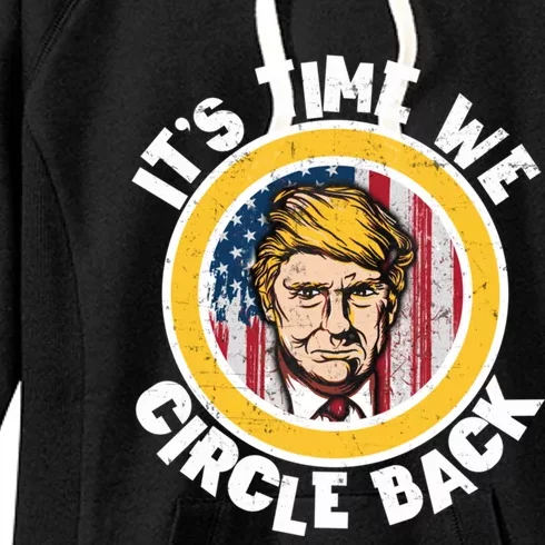 Funny Trump 2024 ItS The Time We Circle Back American Flag Funny Gift Women's Fleece Hoodie