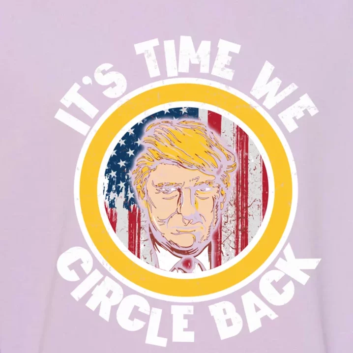 Funny Trump 2024 ItS The Time We Circle Back American Flag Funny Gift Garment-Dyed Sweatshirt