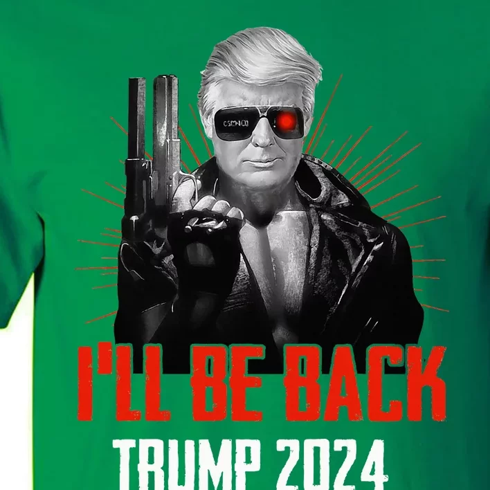 Funny Trump 2024 45 47 Trumpinator ILl Be Back Save America Tall T-Shirt