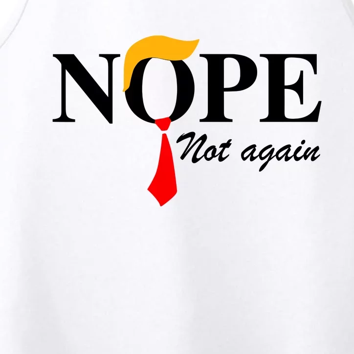 Funny Trump 2024 Nope Not Again Performance Tank