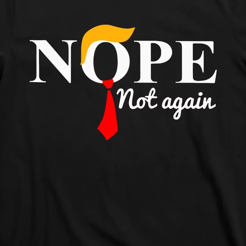 Funny Trump 2024 Nope Not Again T-Shirt