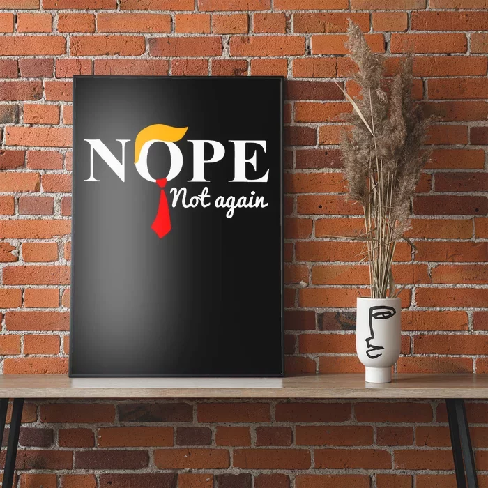 Funny Trump 2024 Nope Not Again Poster