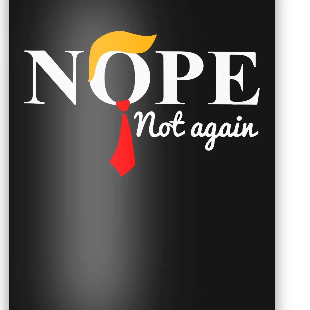 Funny Trump 2024 Nope Not Again Poster