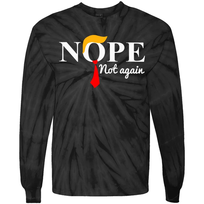 Funny Trump 2024 Nope Not Again Tie-Dye Long Sleeve Shirt