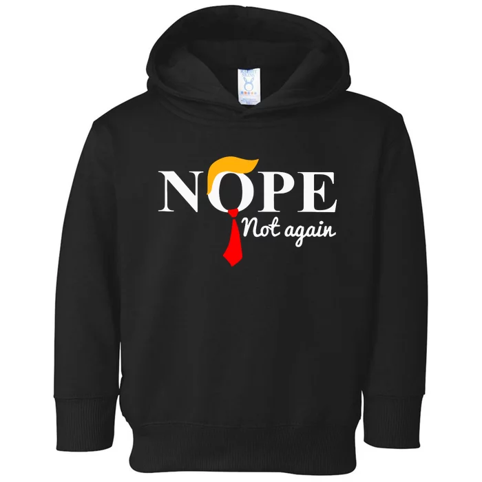 Funny Trump 2024 Nope Not Again Toddler Hoodie