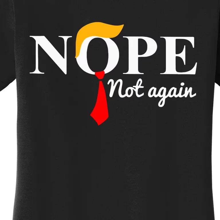 Funny Trump 2024 Nope Not Again Women's T-Shirt