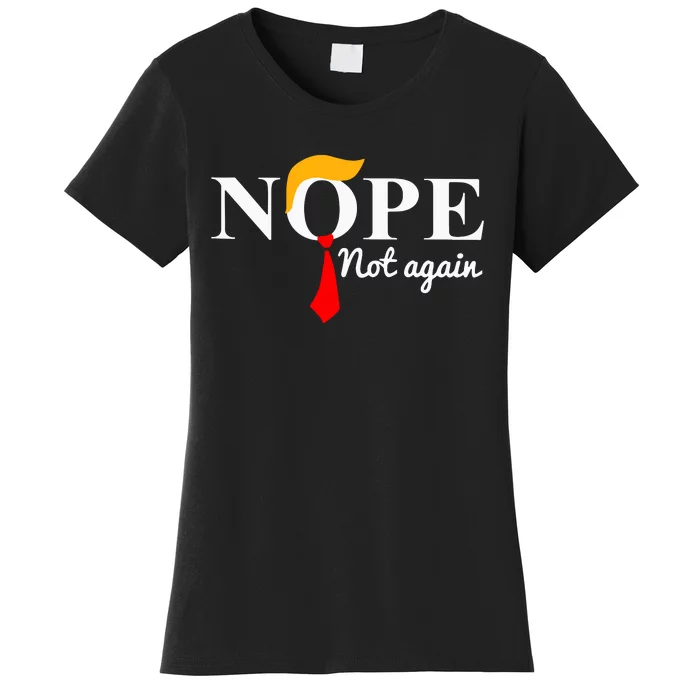 Funny Trump 2024 Nope Not Again Women's T-Shirt