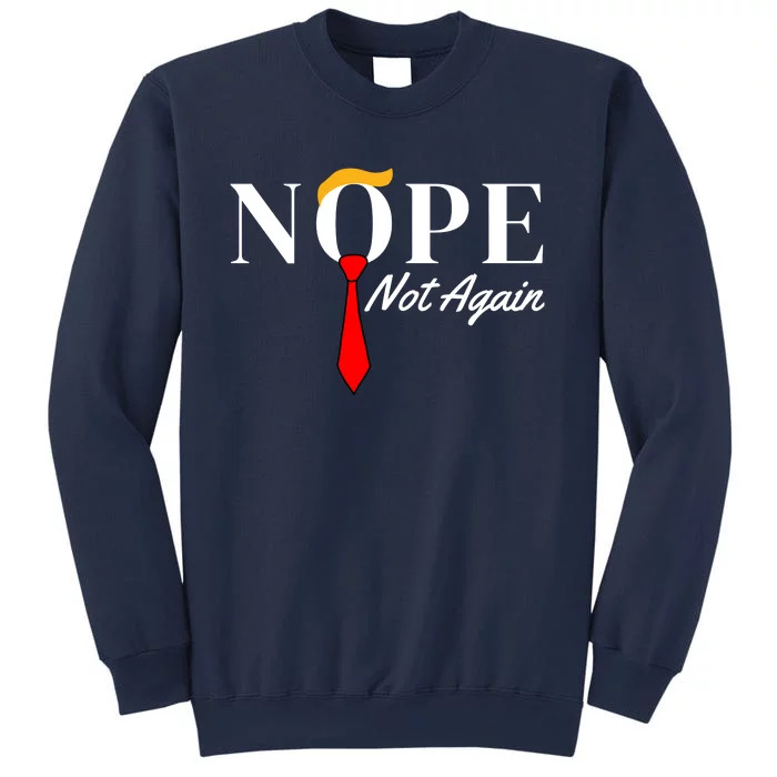 Funny Trump 2024 Nope Not Again Sweatshirt