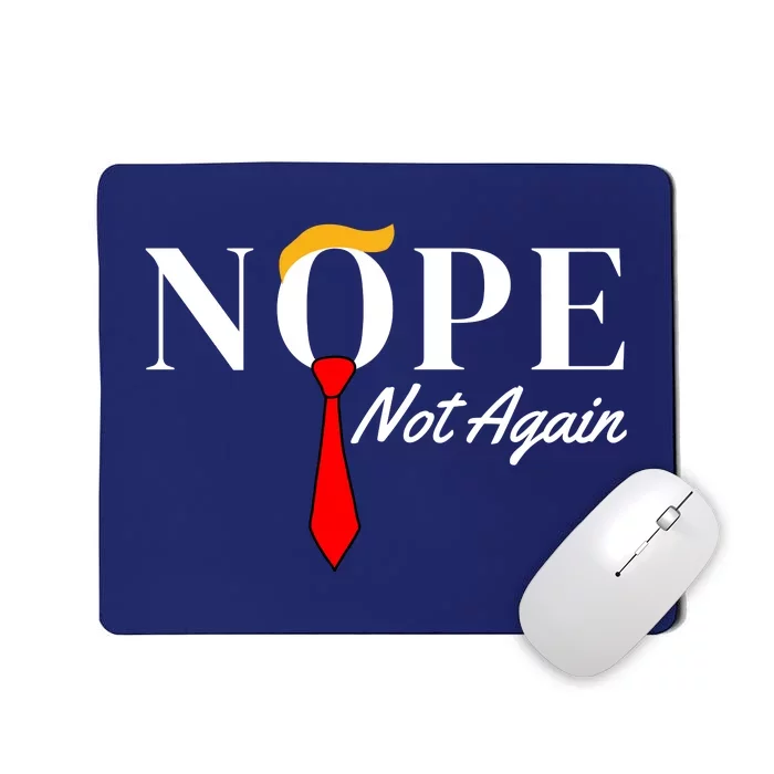 Funny Trump 2024 Nope Not Again Mousepad