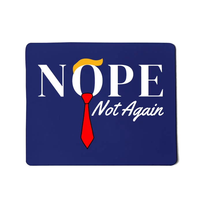 Funny Trump 2024 Nope Not Again Mousepad