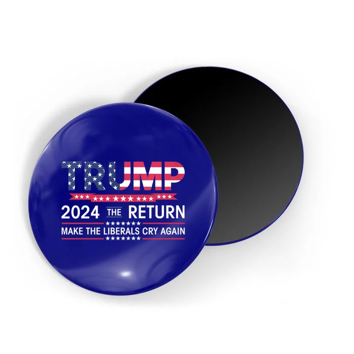 Funny Trump 2024 The Return Make Liberals Cry Again Election Gift Magnet