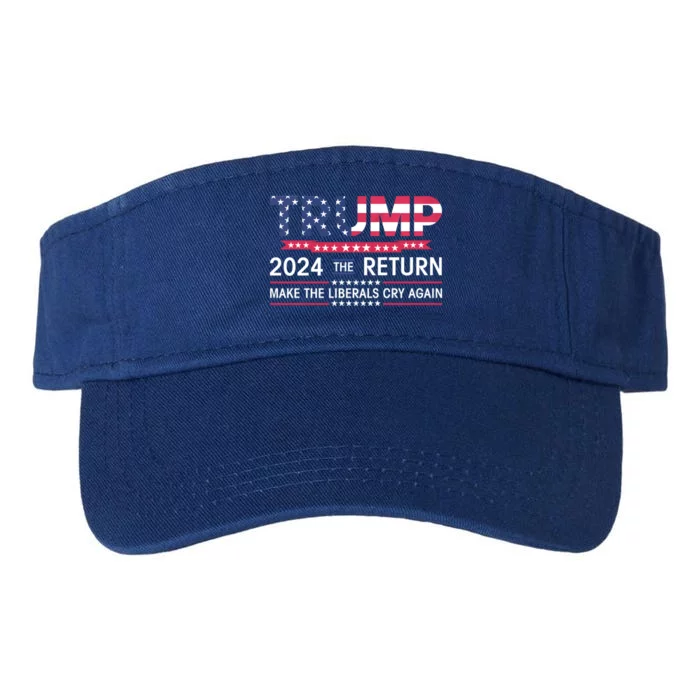 Funny Trump 2024 The Return Make Liberals Cry Again Election Gift Valucap Bio-Washed Visor