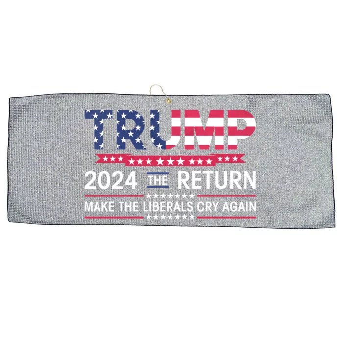 Funny Trump 2024 The Return Make Liberals Cry Again Election Gift Large Microfiber Waffle Golf Towel