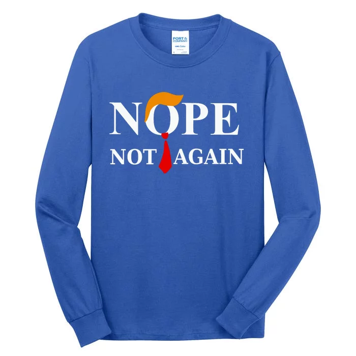 Funny Trump 2024 Nope Not Again Tall Long Sleeve T-Shirt