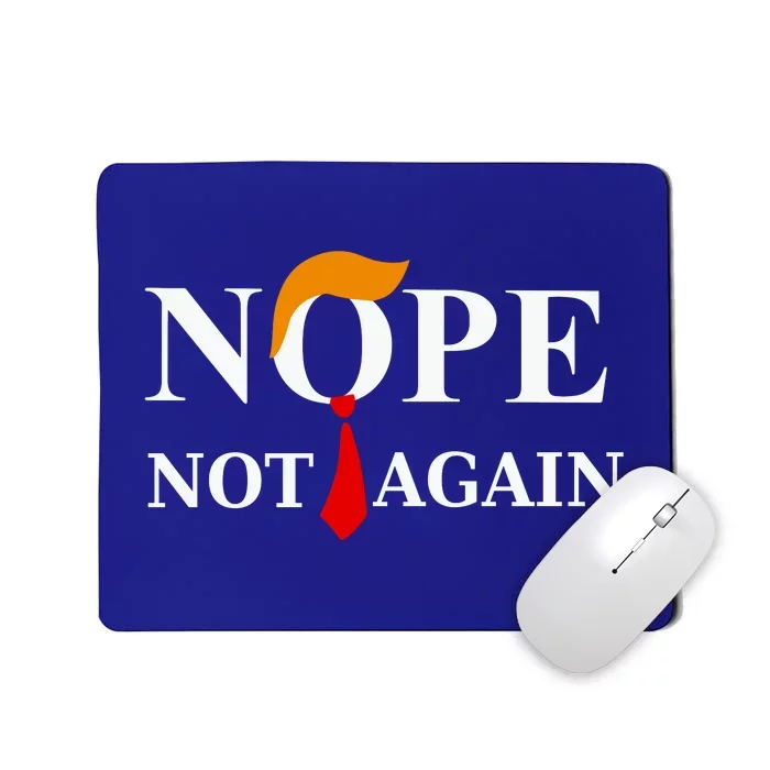 Funny Trump 2024 Nope Not Again Mousepad