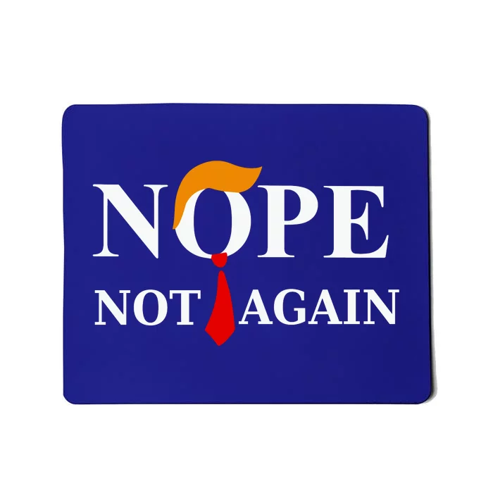 Funny Trump 2024 Nope Not Again Mousepad