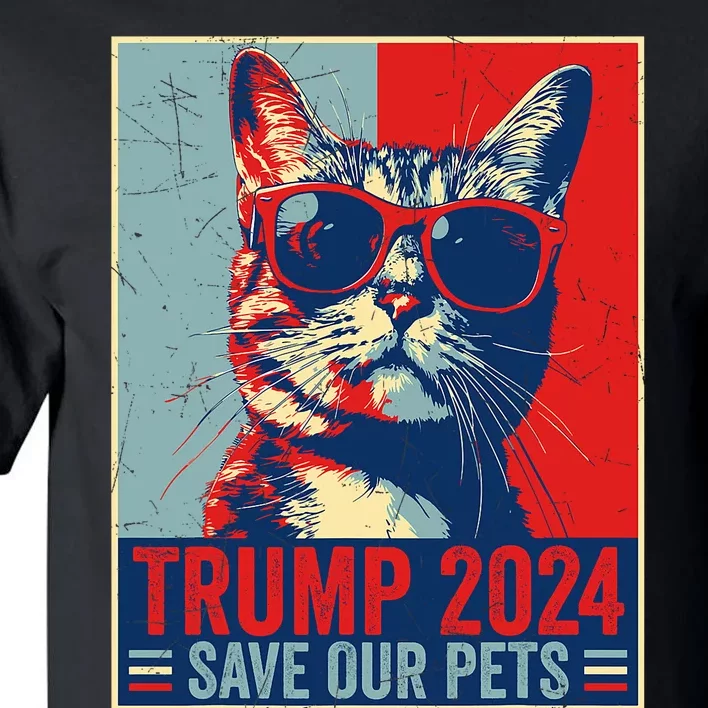 Funny Trump 2024 Save Our Pets Usa President Election 2024 Tall T-Shirt