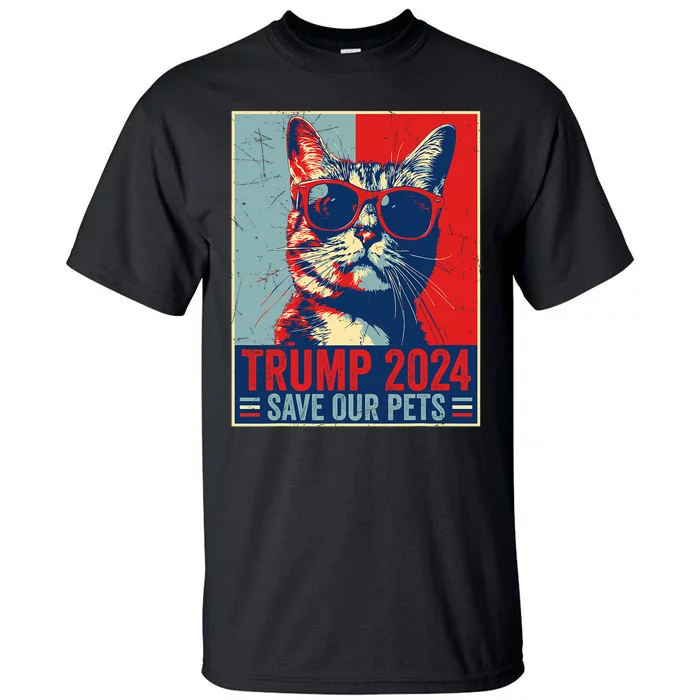 Funny Trump 2024 Save Our Pets Usa President Election 2024 Tall T-Shirt