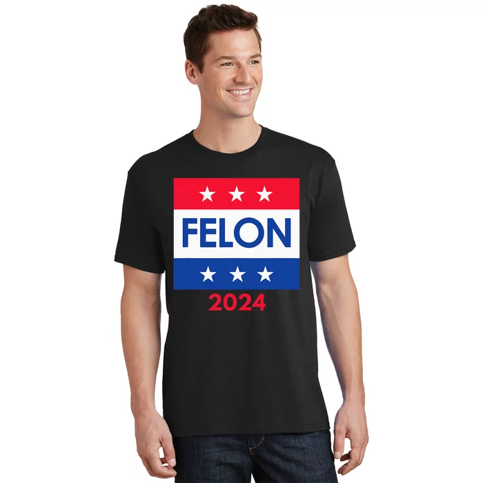 Felon Trump 2024 Vote Funny Presidential T-Shirt