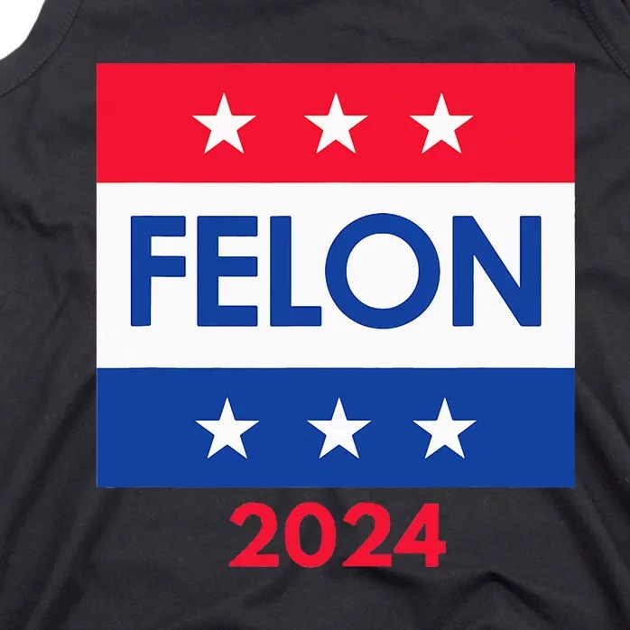 Felon Trump 2024 Vote Funny Presidential Tank Top