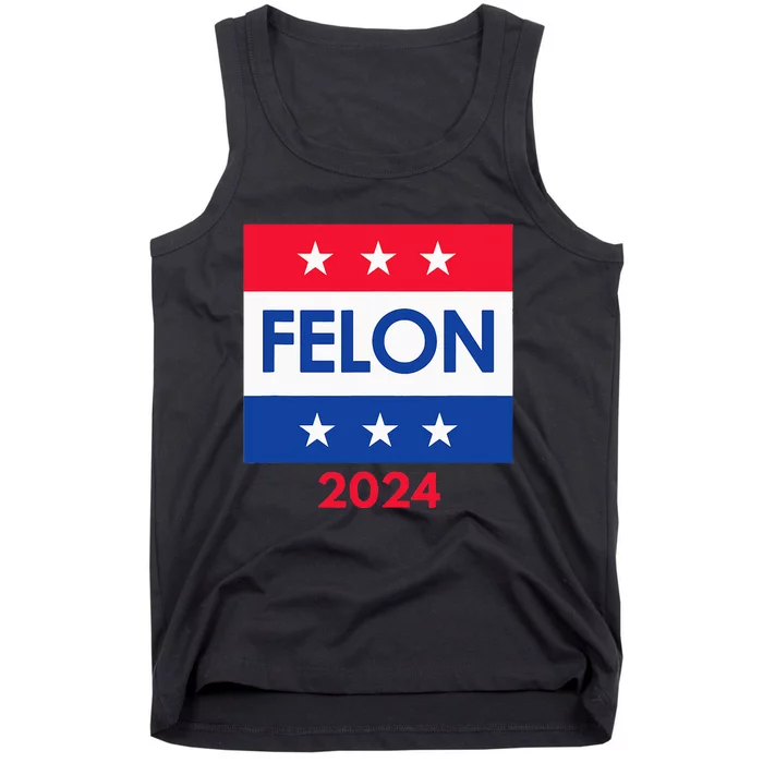 Felon Trump 2024 Vote Funny Presidential Tank Top