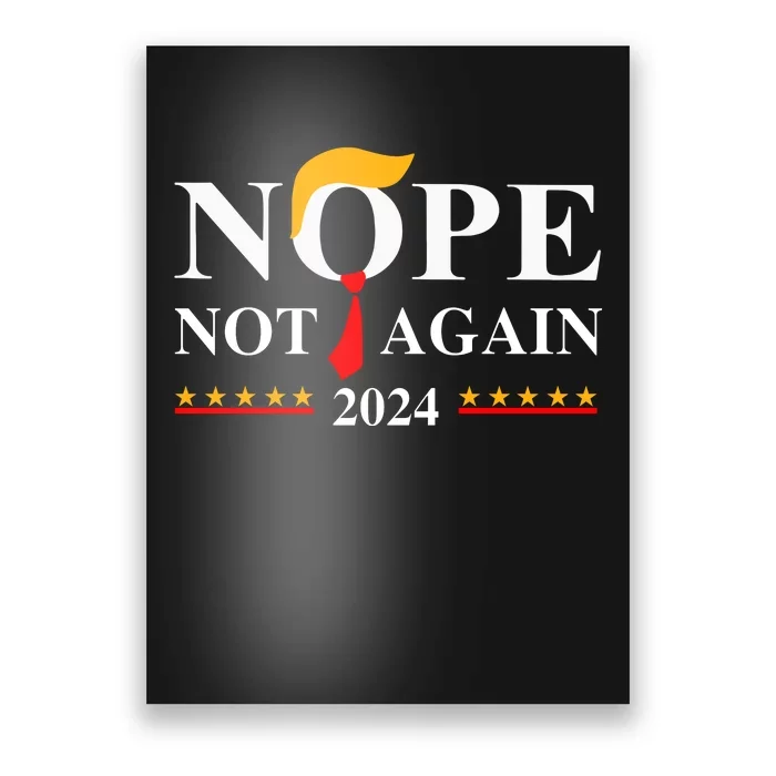 Funny Trump 2024 Nope Not Again Poster