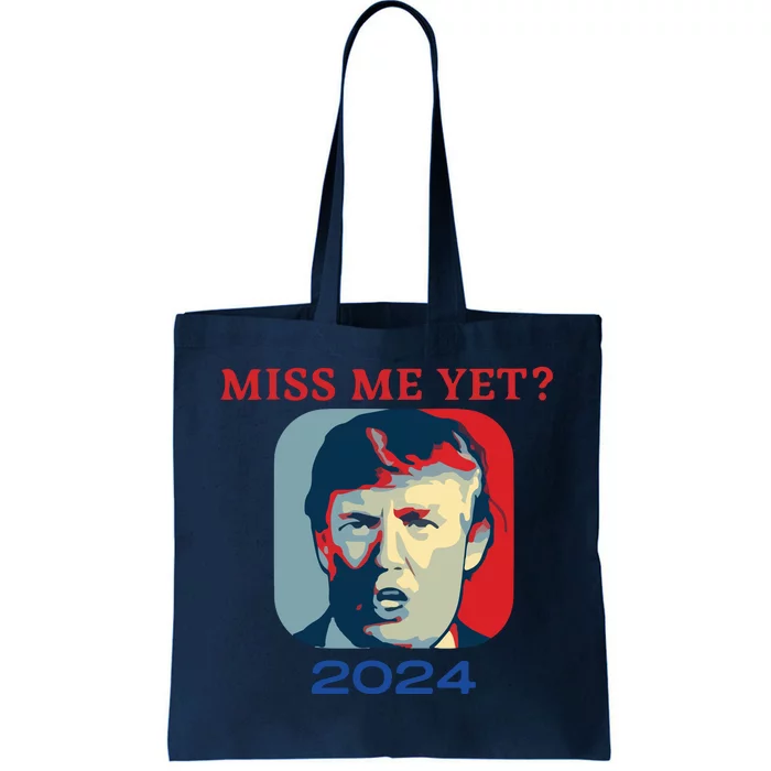 Funny Trump 2024 Miss Me Yet Tote Bag