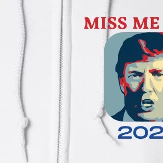 Funny Trump 2024 Miss Me Yet Full Zip Hoodie